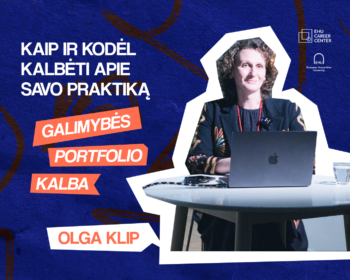 Kaip ir kodėl kalbėti apie savo praktiką: portfolio, galimybės ir kalba